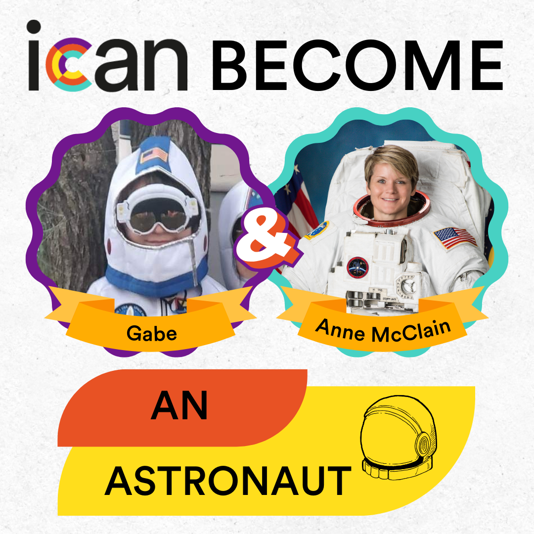 ICAN Become: An Astronaut
